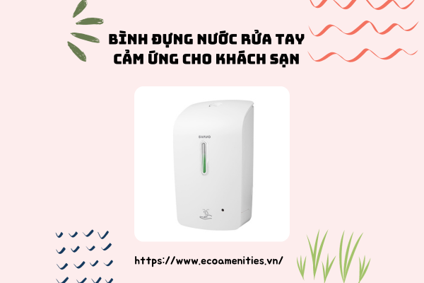 Bình đựng nước rửa tay cảm ứng cho khách sạn