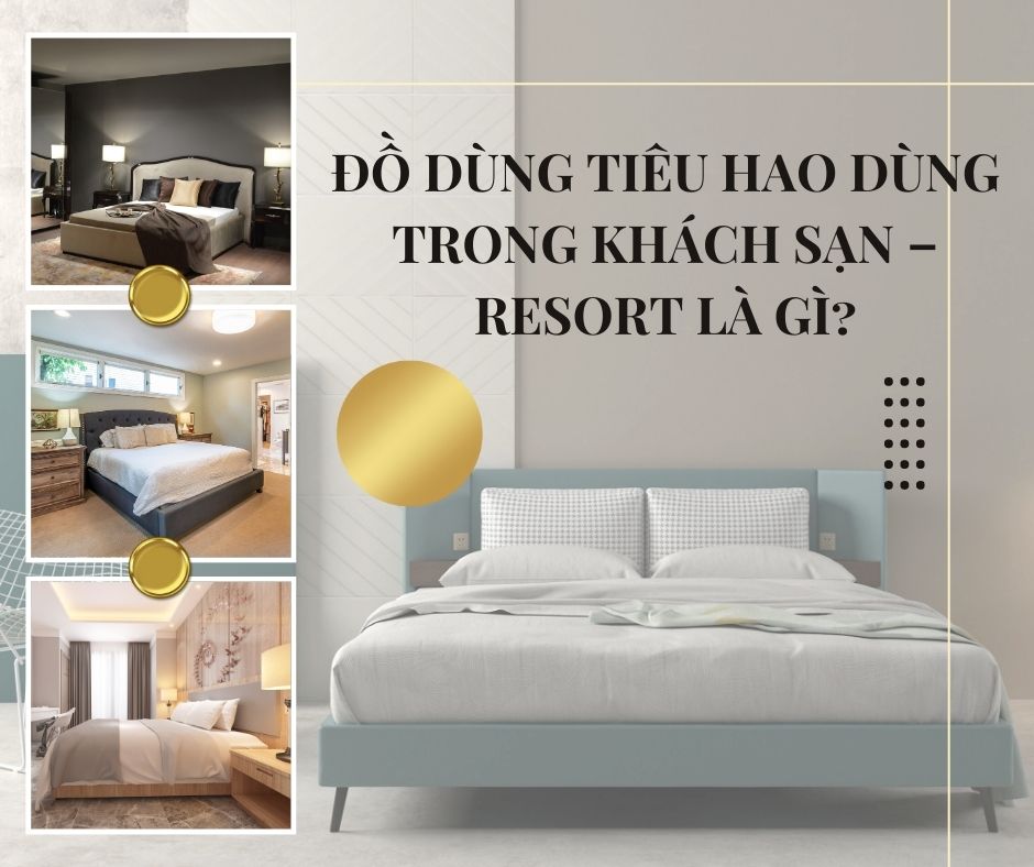 Địa chỉ cung cấp đồ dùng tiêu hao khách sạn – Resort uy tín và chuyên nghiệp