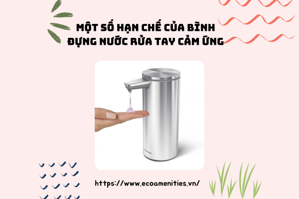 Một số hạn chế của bình đựng nước rửa tay cảm ứng