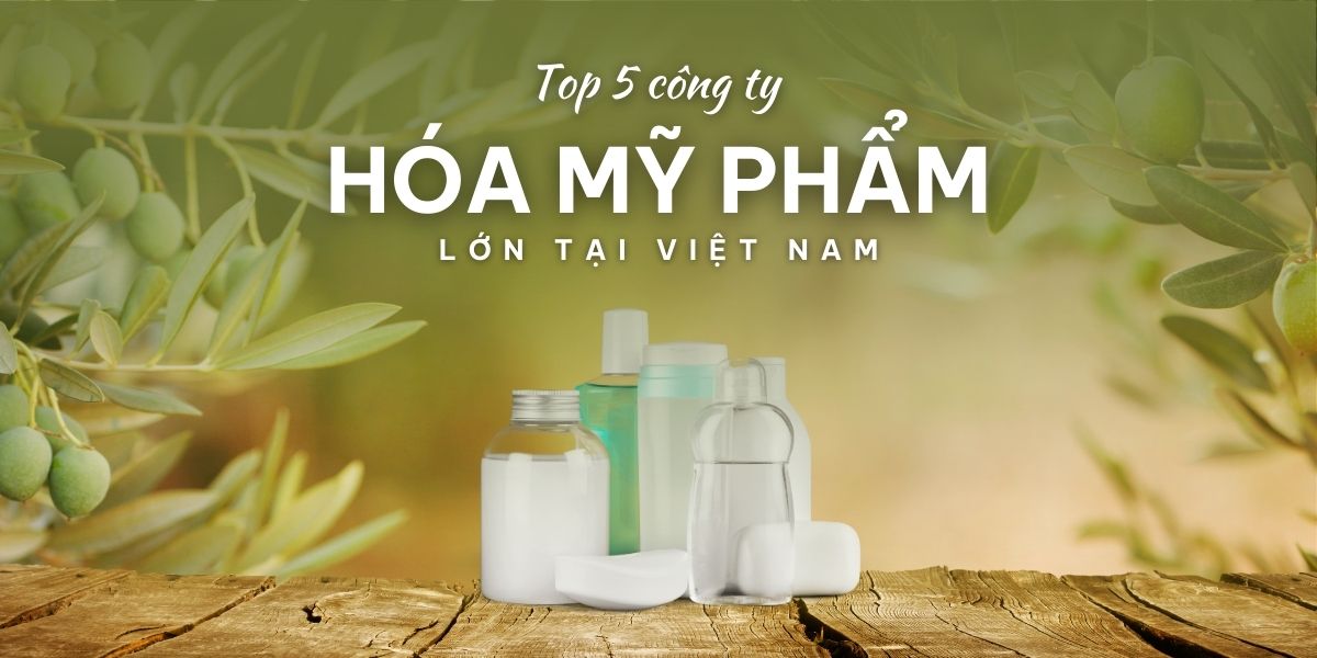 Top 5 công ty Hóa Mỹ Phẩm lớn tại Việt Nam