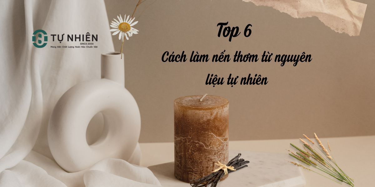 Top 6 cách làm nến thơm từ nguyên liệu tự nhiên